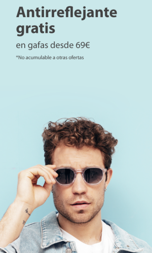 Antirreflejante gratis en gafas desde 69€
